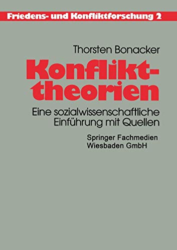Konflikttheorien: Eine sozialwissenschaftliche Einführung mit Quellen (Friedens- und Konfliktforschung, 2, Band 2)