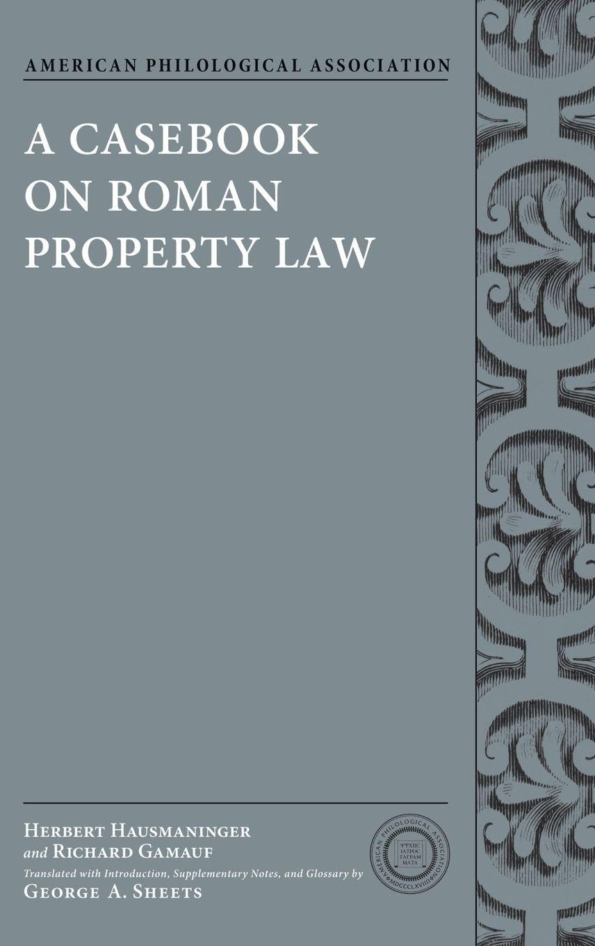 A Casebook on Roman Property Law (American Philological Association Classical Resources)