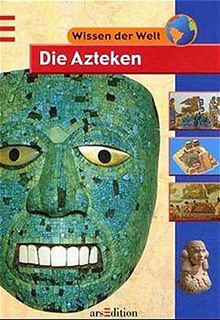 Die Azteken (Wissen der Welt)