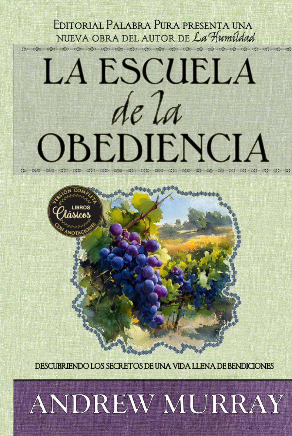 La escuela de obediencia: Descubriendo los secretos de una vida llena de bendiciones [versión completa]