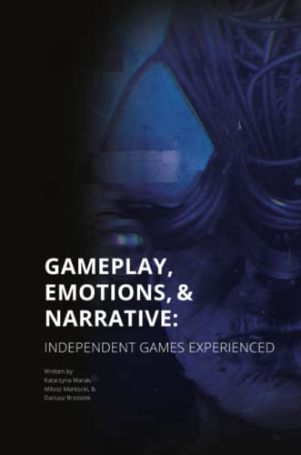 Gameplay, Emotions and Narrative: Independent Games Experienced