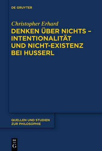 Denken über nichts - Intentionalität und Nicht-Existenz bei Husserl: Intentionalität und das Problem der Nicht-Existenz bei Husserl (Quellen Und Studien Zur Philosophie)