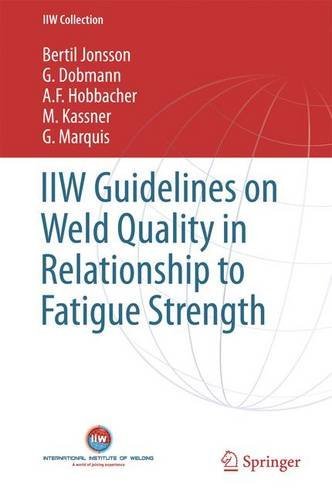 IIW Guidelines on Weld Quality in Relationship to Fatigue Strength (IIW Collection)