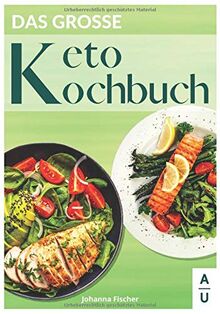 Das große Keto Kochbuch: 90 leckere & vielfältige Keto Rezepte rund um das Thema Ketogene Ernährung. Wie Sie mit der Keto Diät langfristig abnehmen. (inkl. 30  Tage Diätplan & gratis Keto Coaching)