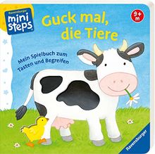 Guck mal, die Tiere: Mein Spielbuch zum Tasten und Begreifen. Ab 9 Monaten (ministeps Bücher)