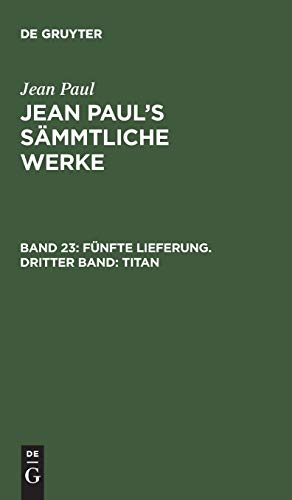 Fünfte Lieferung. Dritter Band: Titan: Dritter Band (Jean Paul: Jean Paul’s Sämmtliche Werke)