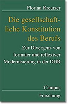 Die gesellschaftliche Konstitution des Berufs: Zur Divergenz von formaler und reflexiver Modernisierung in der DDR