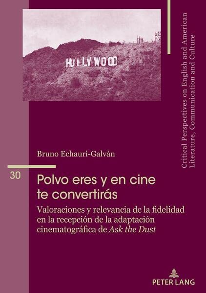 Polvo eres y en cine te convertirás: Valoraciones y relevancia de la fidelidad en la recepción de crítica y público de la adaptación cinematográfica ... Literature, Communication and Culture)