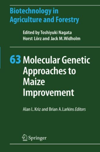 Molecular Genetic Approaches to Maize Improvement (Biotechnology in Agriculture and Forestry, Band 63)