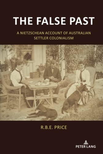 The False Past: A Nietzschean Account of Australian Settler Colonialism