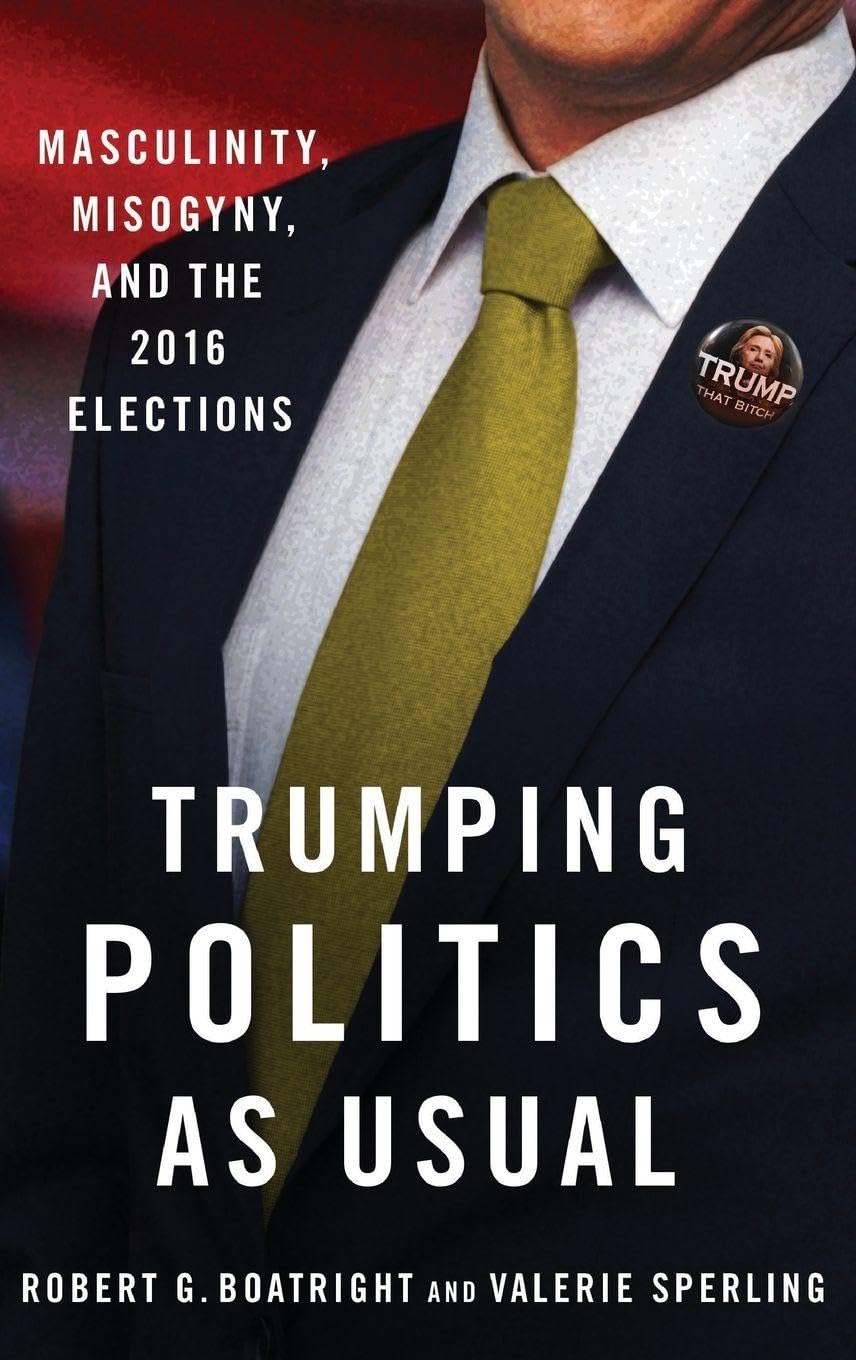 Trumping Politics as Usual: Masculinity, Misogyny, and the 2016 Elections