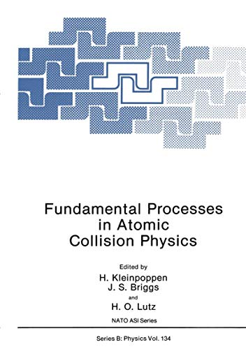 Fundamental Processes in Atomic Collision Physics (Nato Science Series B:, 134, Band 134)