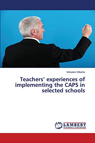 Teachers’ experiences of implementing the CAPS in selected schools
