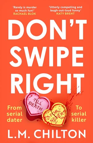 L.M. Chilton Don't Swipe Right, An Addictive, Laugh-out-loud 2023 Debut Murder Mystery Full Of Twists And Turns