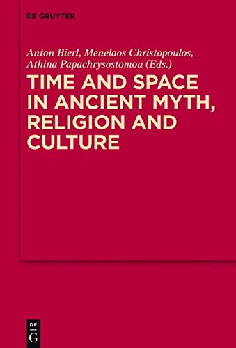 Time and Space in Ancient Myth, Religion and Culture (MythosEikonPoiesis, Band 10)