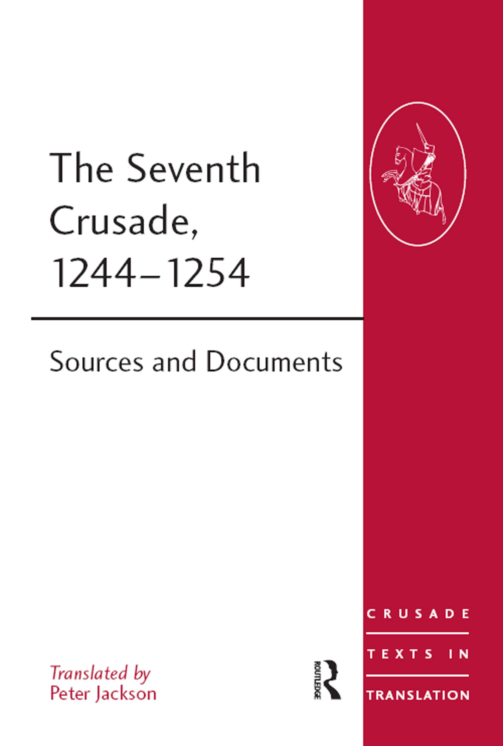 The Seventh Crusade, 1244–1254: Sources and Documents (Crusade Texts in Translation)