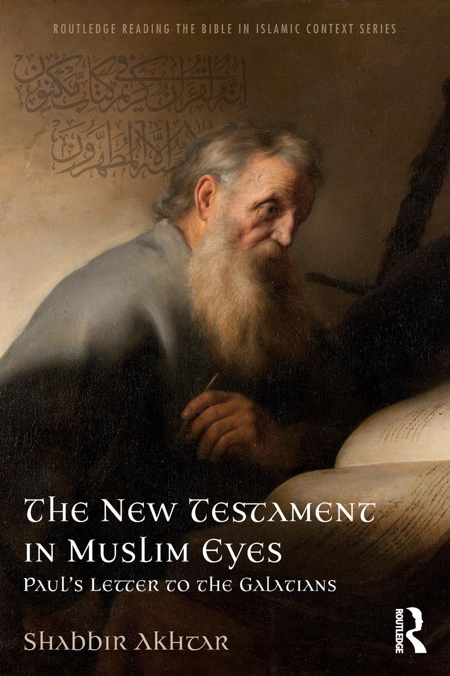 The New Testament in Muslim Eyes: Paul's Letter to the Galatians (Routledge Reading the Bible in Islamic Context, 2, Band 2)