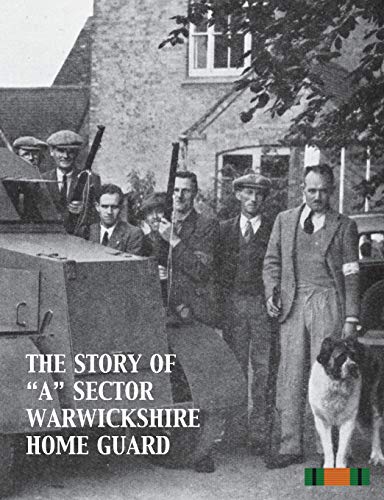 THE STORY OF A SECTOR WARWICKSHIRE HOME GUARD