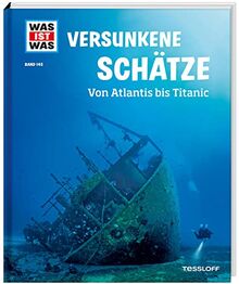 WAS IST WAS Band 145 Versunkene Schätze. Von Atlantis bis Titanic (WAS IST WAS Sachbuch, Band 145)