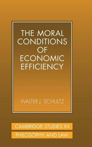 The Moral Conditions of Economic Efficiency (Cambridge Studies in Philosophy and Law)