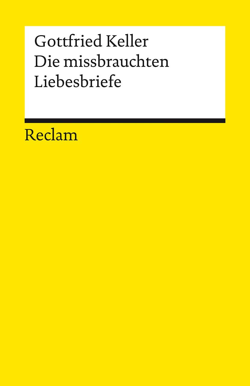 Die missbrauchten Liebesbriefe: Keller, Gottfried – Deutsch-Lektüre, Deutsche Klassiker der Literatur – 19592 (Reclams Universal-Bibliothek)