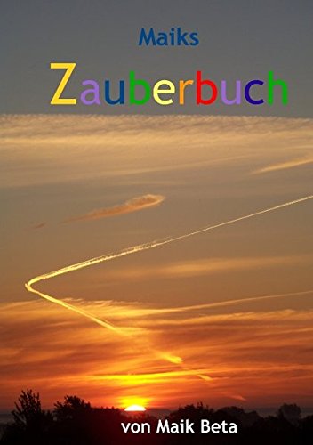 Maiks Zauberbuch: Siebzehn anwendbare Zaubereien