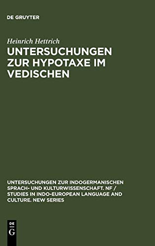 Untersuchungen zur Hypotaxe im Vedischen (Untersuchungen zur indogermanischen Sprach- und Kulturwissenschaft. NF / Studies in Indo-European Language and Culture. New Series, 4, Band 4)