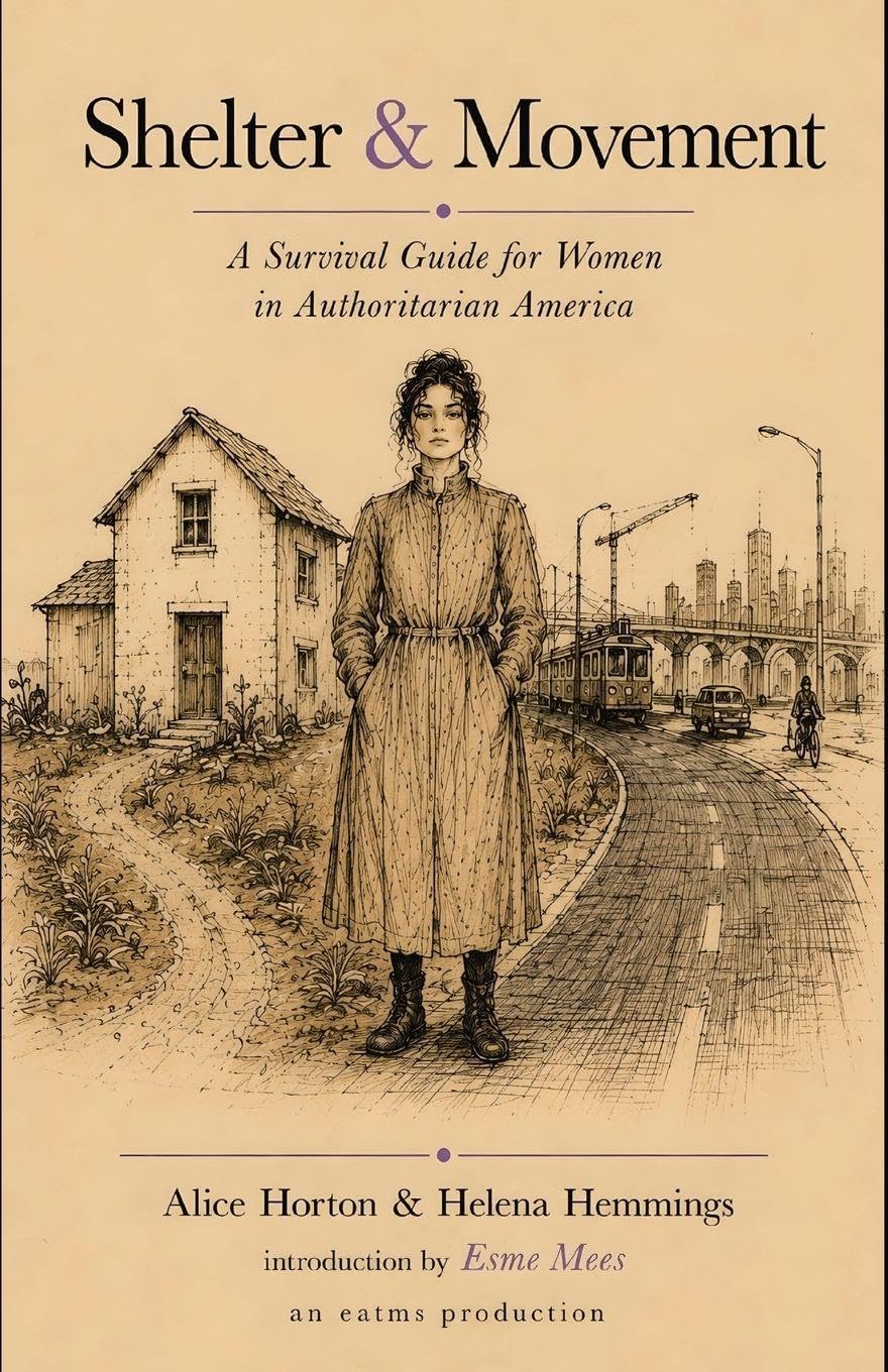 Shelter & Movement: A Survival Guide for Women in Authoritarian America (Infrastructure, Band 4)