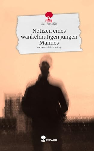 Notizen eines wankelmütigen jungen Mannes. Life is a Story - story.one