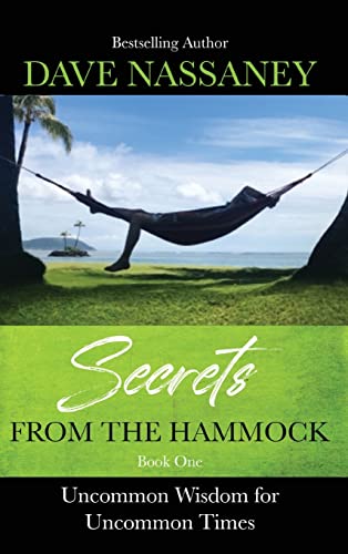 SECRETS FROM THE HAMMOCK: Uncommon Wisdom for Uncommon Times