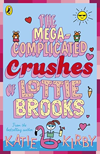 Katie Kirby The Mega-Complicated Crushes Of Lottie Brooks (Lottie Brooks, 3)
