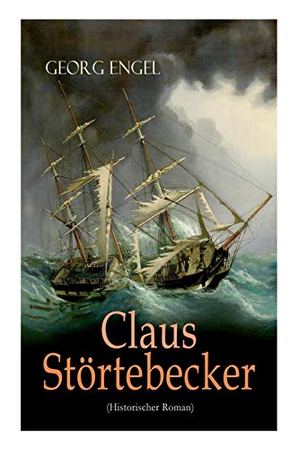 Claus Störtebecker (Historischer Roman): Basiert auf dem Leben des berüchtigten Piraten