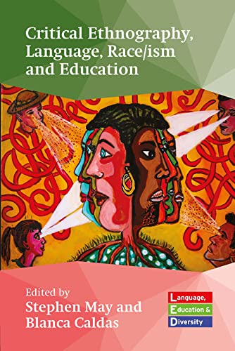 Critical Ethnography, Language, Race/Ism and Education (Language, Education and Diversity, 2)