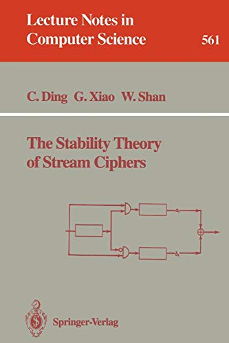 The Stability Theory of Stream Ciphers (Lecture Notes in Computer Science, 561, Band 561)
