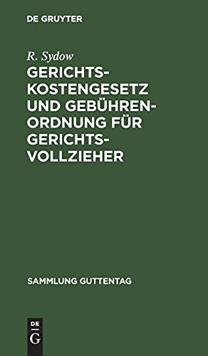 Gerichtskostengesetz und Gebührenordnung für Gerichtsvollzieher: Nebst der Novelle vom 29. Juni 1881. Gebührenordnung für Zeugen und Sachverständige. ... (Sammlung Guttentag, 15, Band 15)