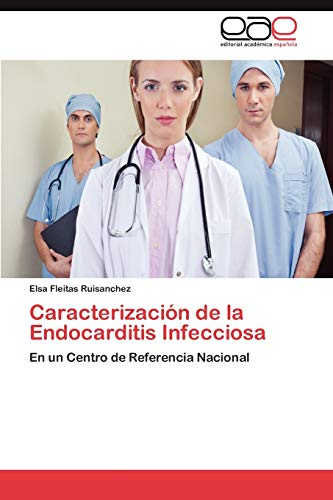 Caracterización de la Endocarditis Infecciosa: En un Centro de Referencia Nacional