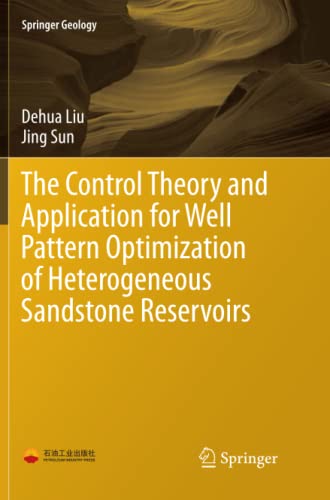 The Control Theory and Application for Well Pattern Optimization of Heterogeneous Sandstone Reservoirs (Springer Geology)