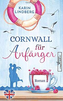 Cornwall für Anfänger: Liebesroman (Küstensehnsucht, Band 1)