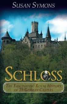 Schloss: The Fascinating Royal History of 25 German Castles
