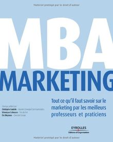 MBA marketing : tout ce qu'il faut savoir sur le marketing par les meilleurs professeurs et praticiens