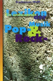 Lexikon der Pop- & Rock-Musik. Ein umfassendes Lexikon der Pop- & Rock-Musik. Basis-Informationen in über 2000 Schubladen