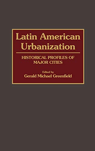 Latin American Urbanization: Historical Profiles of Major Cities (155)