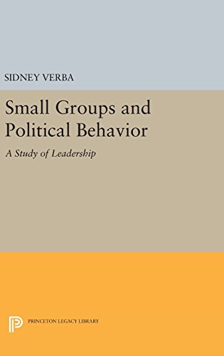 Small Groups and Political Behavior: A Study of Leadership (Princeton Legacy Library)