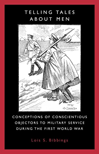 Telling Tales about Men: Conceptions of Conscientious Objectors to Military Service During the First World War