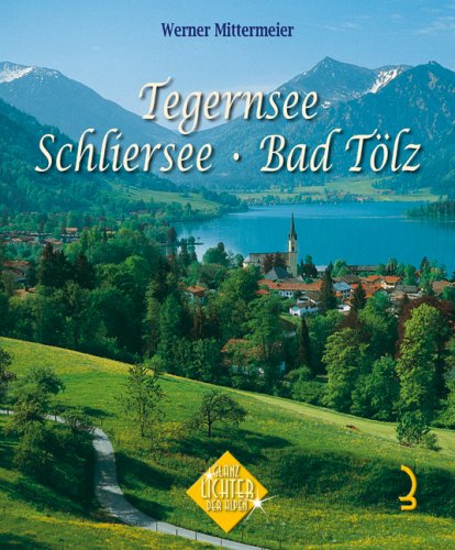 Tegernsee. Schliersee. Bad Tölz von Albert Hirschbichler