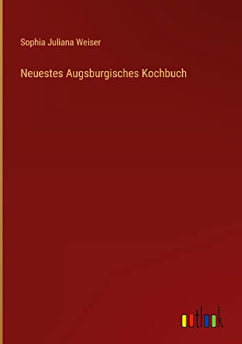Neuestes Augsburgisches Kochbuch