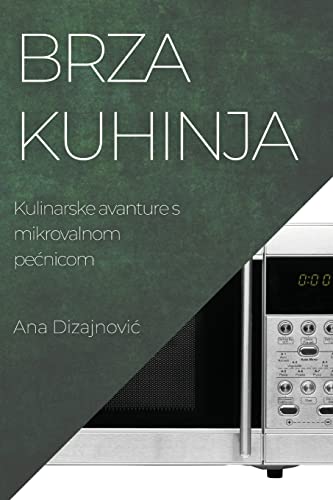 Brza kuhinja: Kulinarske avanture s mikrovalnom pe¿nicom