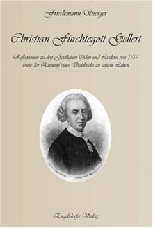 Christian Fürchtegott Gellerts Geistliche Oden und Lieder von 1757 sowie Bilder aus dem Leben von Christian Fürchtegott Gellert: Entwurf für ein Drehbuch