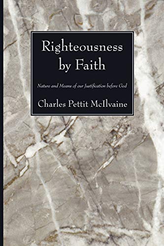 Righteousness By Faith: Nature and Means of our Justification before God