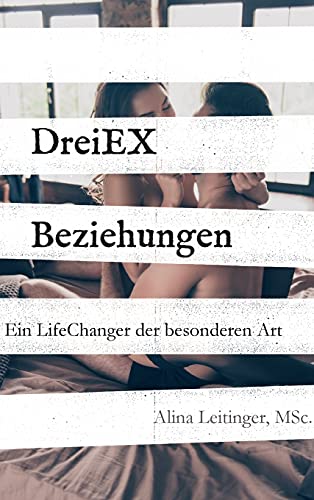 DreiEXBeziehungen: Ein LifeChanger der besonderen Art